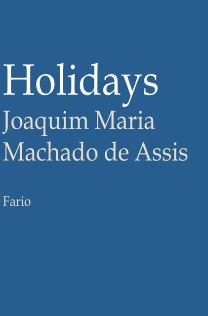 Joaquim Maria Machado de Assis - Holidays, E-bok