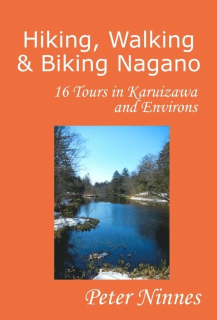 Peter Ninnes - Hiking, Walking and Biking Nagano: 16 Tours in Karuizawa and Environs, E-bok