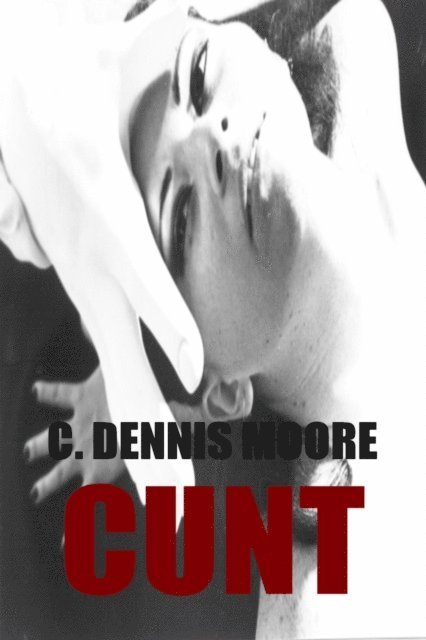 C. Dennis Moore - Cunt, E-bok. Tillgänglighet: Lägg i varukorg