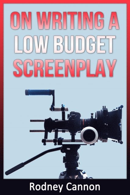 rodney cannon - On Writing A Low Budget Screenplay, E-bok. Tillgänglighet: Lägg i varukorg