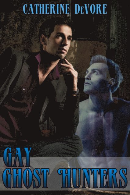 Catherine DeVore - Gay Ghost Hunters (MMM Threesome Erotica), E-bok