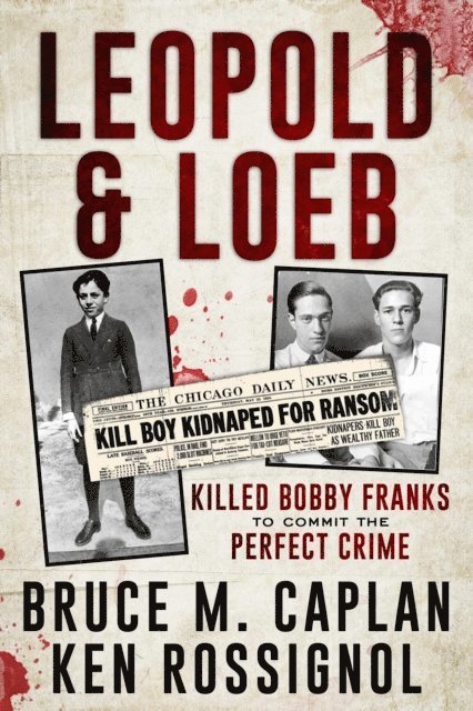 Ken Rossignol - Leopold & Loeb Killed Bobby Franks, E-bok