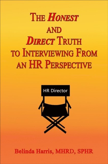 Belinda Harris - Honest and Direct Truth to Interviewing, E-bok