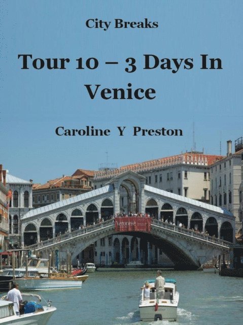 Caroline  Y Preston - City Breaks - Tour 10 - 3 Days In Venice, E-bok. Tillgänglighet: Lägg i varukorg