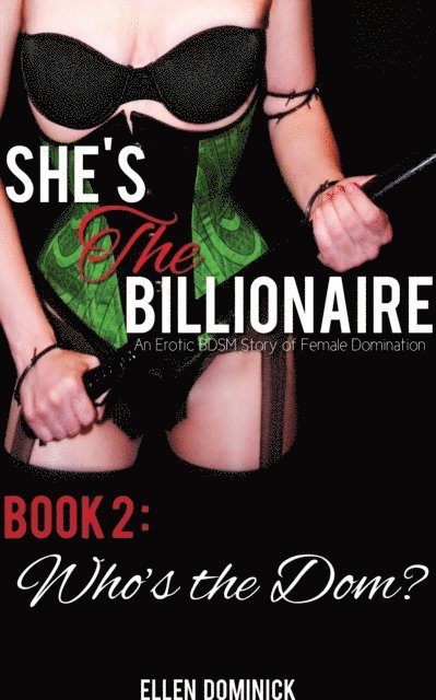 Ellen Dominick - She's the Billionaire: An Erotic BDSM Story of Female Domination- Book 2: Who's the Dom?, E-bok. Tillgänglighet: Lägg i varukorg