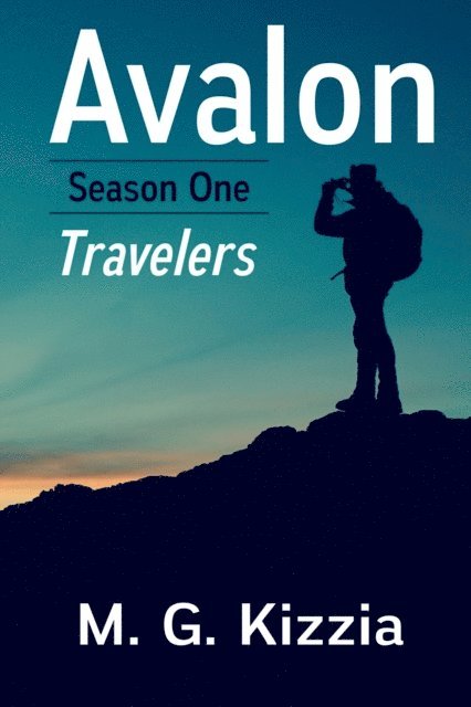 M. G. Kizzia - Avalon, Season One: Travelers, E-bok