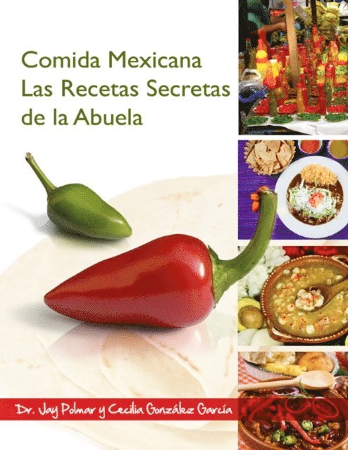 Cecilia Gonzalez Garcia, Dr. Jay Polmar - Comida Mexicana: Las Recetas Secretas de Abuela, E-bok. Tillgänglighet: Lägg i varukorg