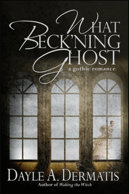 Dayle A. Dermatis - What Beck'ning Ghost, E-bok