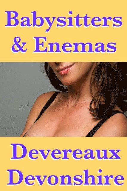 Devereaux Devonshire - Babysitters & Enemas, E-bok