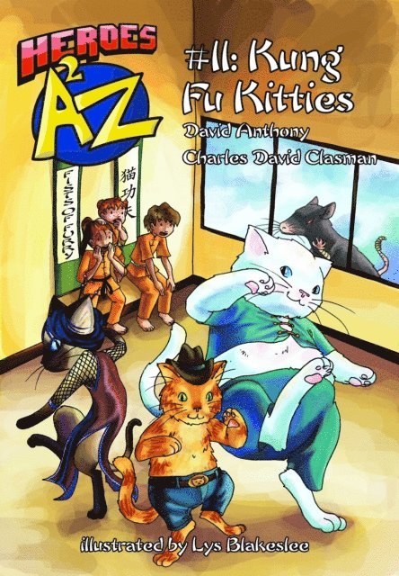 Charles David Clasman, David Anthony - Heroes A2Z #11: Kung Fu Kitties, E-bok