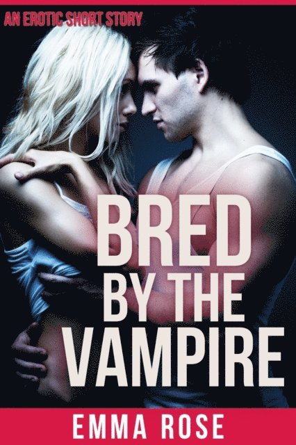 Emma Rose - Bred By The Vampire, E-bok