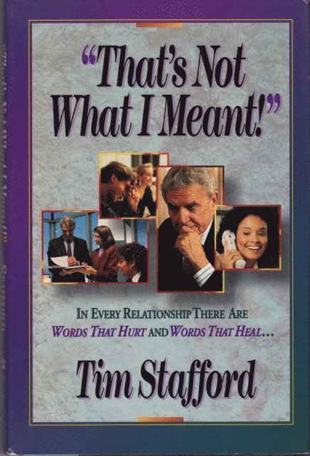 Tim Stafford - That's Not What I Meant: Words that Hurt, Words that Heal, E-bok