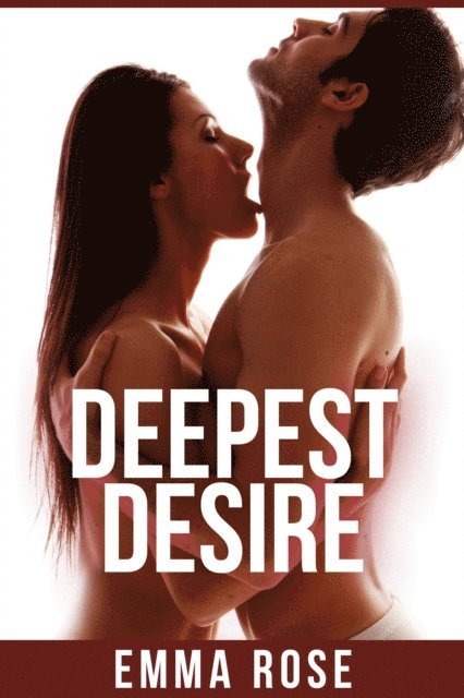 Emma Rose - Deepest Desire, E-bok