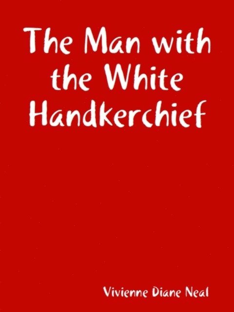 Vivienne Diane Neal - Man with the White Handkerchief, E-bok