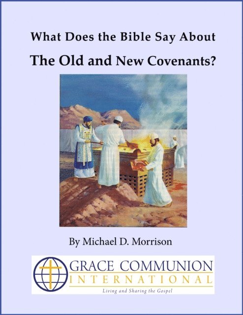 Michael D. Morrison - What Does the Bible Say About the Old and New Covenants?, E-bok