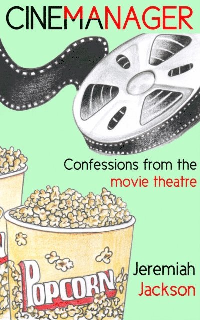 Jeremiah Jackson - Cinemanager... Confessions from the Movie Theatre, E-bok