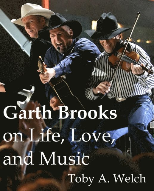 Toby Welch - Garth Brooks on Life, Love, and Music, E-bok. Tillgänglighet: Lägg i varukorg