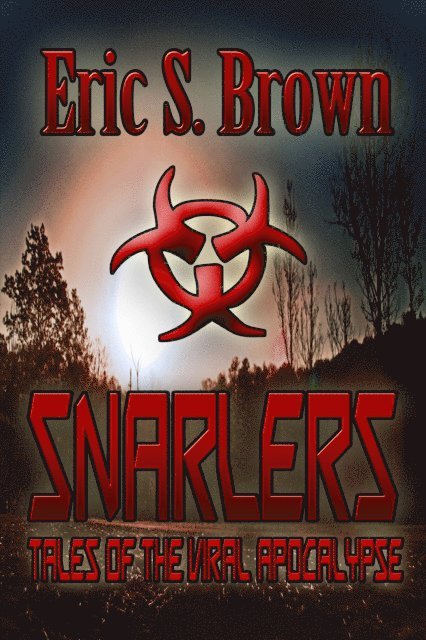 Eric S. Brown - Snarlers: Tales of The Viral Apocalypse, E-bok