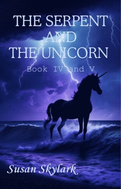 Susan Skylark - Serpent and the Unicorn: Book IV and V, E-bok. Tillgänglighet: Lägg i varukorg