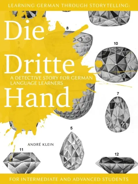 Andre Klein - Learning German through Storytelling: Die Dritte Hand - a detective story for German language learners (for intermediate and advanced students), E-bok. Tillgänglighet: Lägg i varukorg