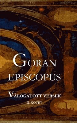Goran Episcopus - Válogatott Versek II. Kötet, Inbunden. Tillgänglighet: Lägg i varukorg