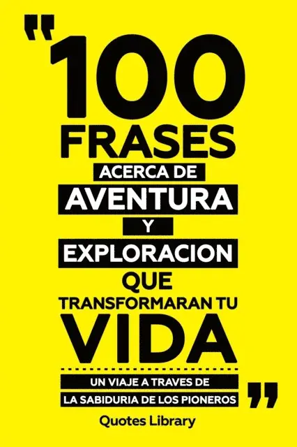 Quotes Library - 100 Frases Acerca De Aventura Y Exploracion Que Transformaran Tu Vida - Un Viaje A Traves De La Sabiduria De Los Pioneros, E-bok. Tillgänglighet: Lägg i varukorg