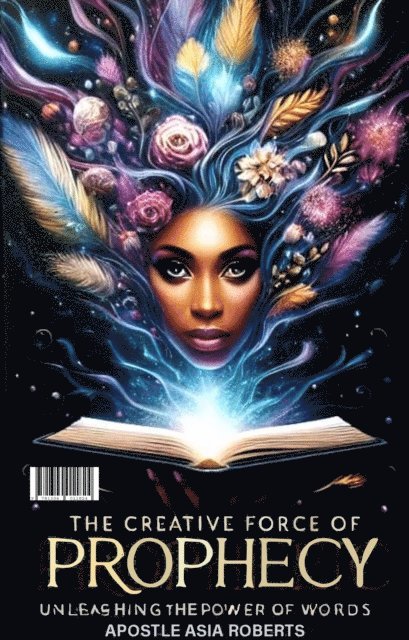 Apostle Asia Roberts - Creative Force of Prophecy: Unleashing the Power of Words, E-bok. Tillgänglighet: Lägg i varukorg