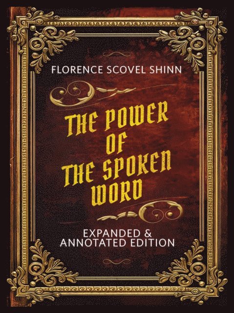 Florence Scovel Shinn - Power Of The Spoken Word - Expanded & Annotated Edition, E-bok