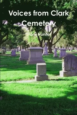 Stark Hunter - Voices from Clark Cemetery, Häftad. Tillgänglighet: Lägg i varukorg