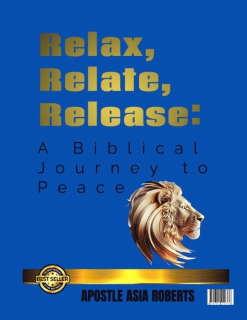 Apostle Asia Roberts - Relax, Relate, Release: A Biblical Journey to Peace, E-bok. Tillgänglighet: Lägg i varukorg