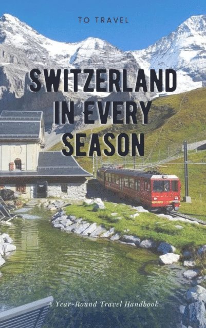 Jerald Walker - Switzerland in Every Season, E-bok