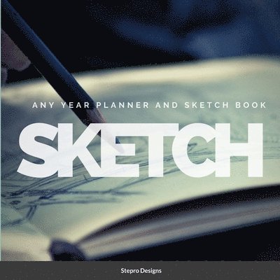 Stepro Designs - SKETCH Any Year Planner and Sketch book, Häftad. Tillgänglighet: Lägg i varukorg