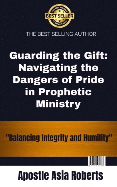 Apostle Asia Roberts - Guarding the Gift: Navigating the Dangers of Pride in Prophetic Ministry, E-bok. Tillgänglighet: Lägg i varukorg