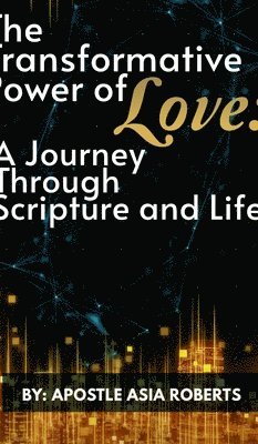 Apostle Asia Roberts - Transformative Power of Love, Inbunden. Tillgänglighet: Lägg i varukorg
