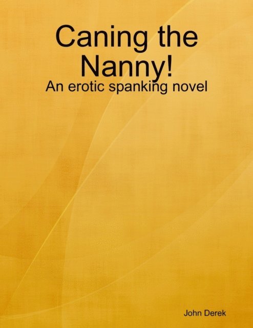 Derek John Derek - Caning the Nanny!, E-bok. Tillgänglighet: Lägg i varukorg