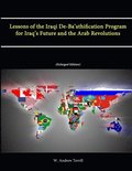 Lessons of the Iraqi De-Ba'athification Program for Iraq's Future and the Arab Revolutions (Enlarged Edition)