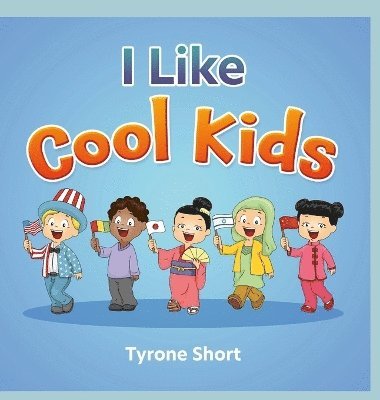 Tyrone Short - I Like Cool Kids, Inbunden. Tillgänglighet: Lägg i varukorg