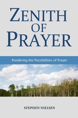 Stephen Nielsen - Zenith of Prayer, Häftad. Tillgänglighet: Tillfälligt slut
