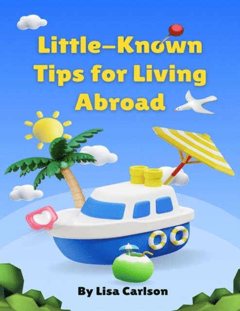 Lisa Carlson - Little-Known Tips for Living Abroad, E-bok