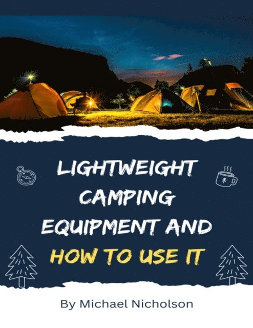 Michael Nicholson - Lightweight Camping Equipment and How to Use It, E-bok