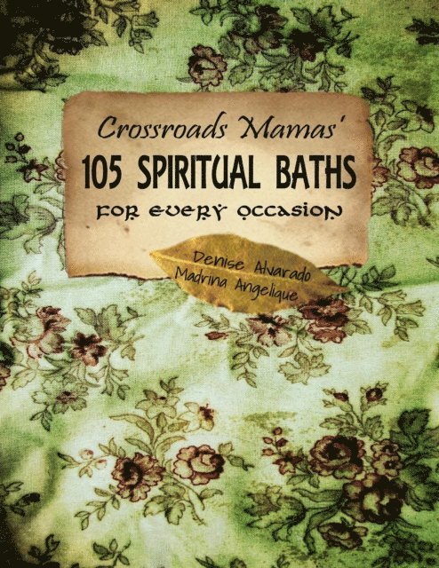 Madrina Angelique, Denise Alvarado - 105 Spiritual Baths for Every Occasion, E-bok