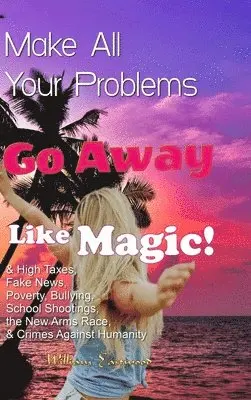 William Eastwood - Make All Your Problems Go Away Like Magic!, Inbunden. Tillgänglighet: Lägg i varukorg