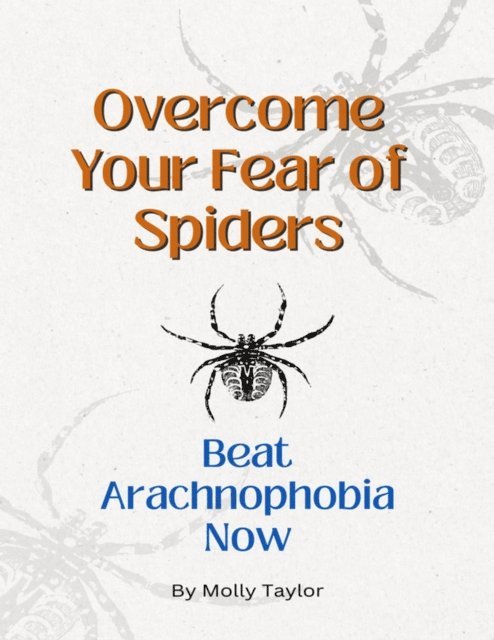 Molly Taylor - Overcome Your Fear of Spiders, E-bok