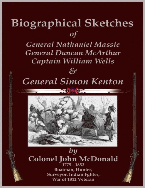 Colonel John McDonald, C. Stephen Badgley - Biographical Sketches - Of General Nathaniel Massie, General Duncan McArthur, Captain William Wells and General Simon Kenton, E-bok