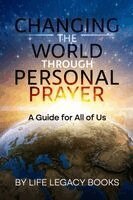 Life Legacy Books - Changing the World Through Personal Prayer, Häftad. Tillgänglighet: Lägg i varukorg