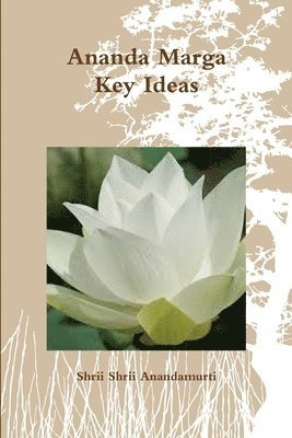 Shrii Shrii Anandamurti - Ananda Marga Key Ideas, Häftad