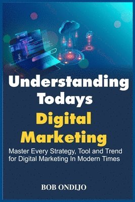 Understanding Todays Digital Marketing