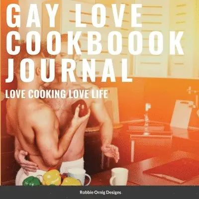 Gay Love Cookbook Journal Limited Edition