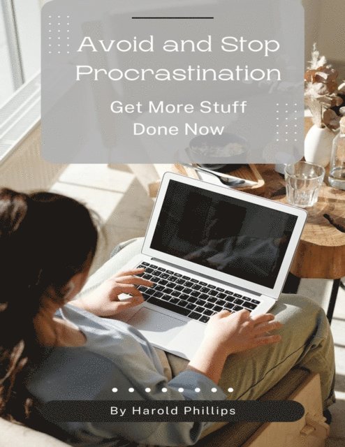 Harold Phillips - Avoid and Stop Procrastination, E-bok