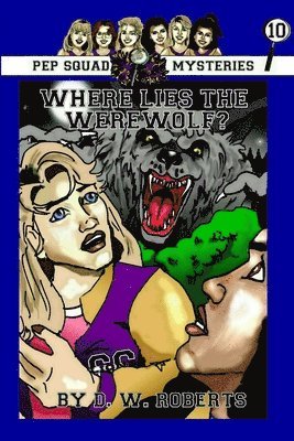 DW Roberts - Pep Squad Mysteries Book 10: Where Lies the Werewolf?, Häftad